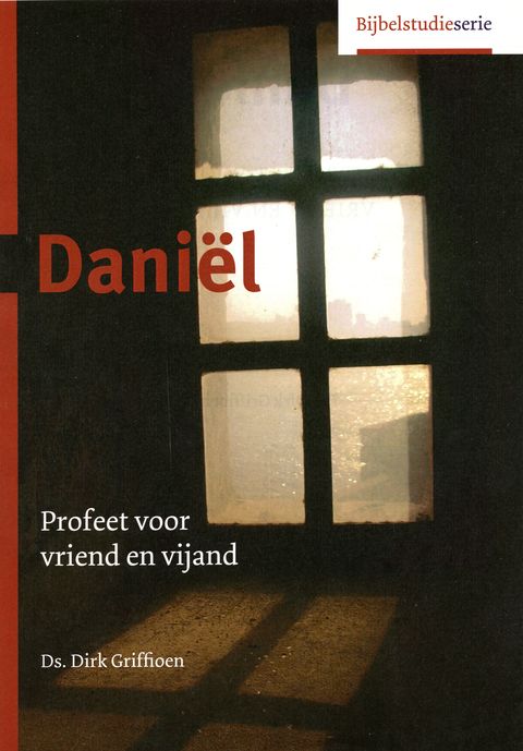 Daniël - Profeet voor vriend en vijand