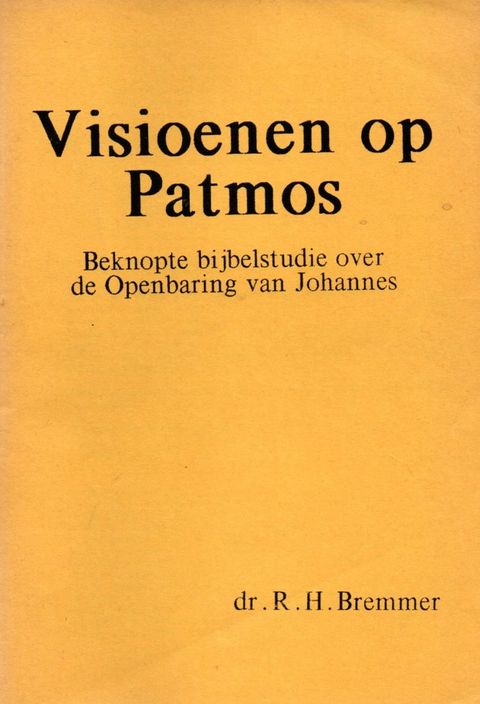 Dr. R.H. Bremmer - Visioenen op Patmos