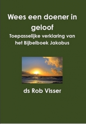 Visser, J.R. - Wees een doener in geloof